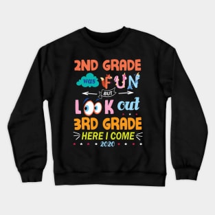 2nd Grade Was Fun But Look Out 3rd Grade Here I Come 2020 Back To School Seniors Teachers Crewneck Sweatshirt